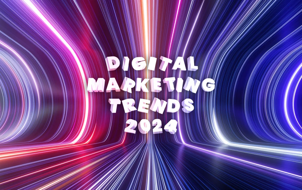 Digital Marketing Trends for 2024